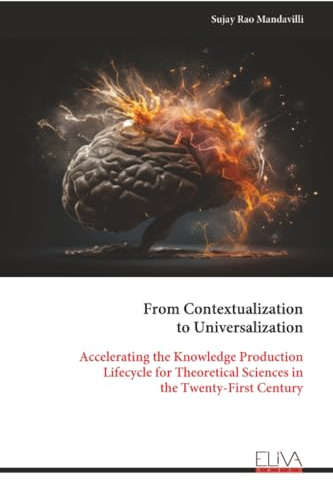 From Contextualization to Universalization: Accelerating the Knowledge Production Lifecycle for Theoretical Sciences in the Twenty-First Century