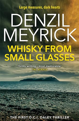 Whisky from Small Glasses: A D.C.I. Daley Thriller (DCI Daley Thrillers Book 1)