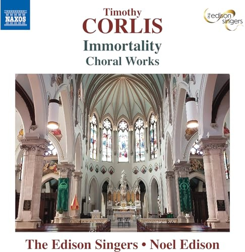 Timothy Corlis: Immortality - Choral Works