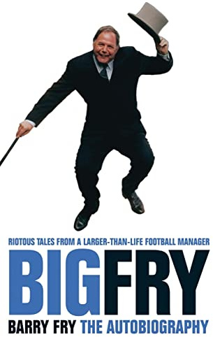 Big Fry: Barry Fry: The Autobiography