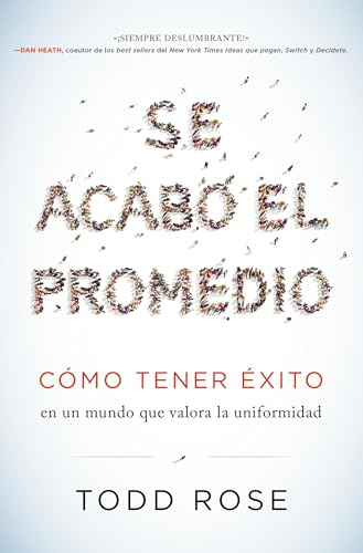 Se acabó el promedio: Cómo tener éxito en un mundo que valora la uniformidad