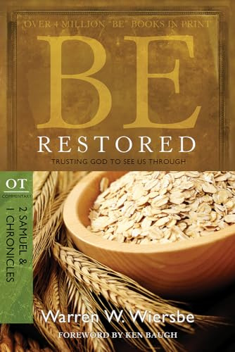 Be Restored: Trusting God to See Us Through (OT Commentary:2 Samuel & 1 Chronicles)