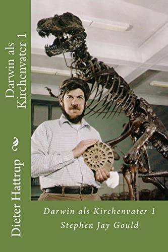 Darwin als Kirchenvater 1: Stephen Jay Gould (Gespräche mit Darwin, Band 1)