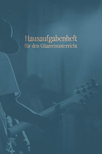 Hausaufgabenheft für den Gitarrenunterricht: Notenbuch Notenheft für Gitarre Musikunterricht Musikschule Noten Notizen I Für Gitarristen ... mit 120 Seiten inkl. Gitarren Tabulatur