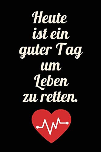 Ein guter Tag um Leben zu retten Notizbuch: Schwarzes Notizbuch mit 120 linierten Seiten || liniertes Journal für Mediziner