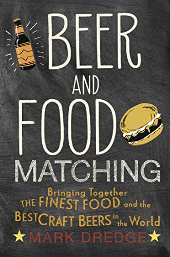 Beer and Food Matching: Bringing together the finest food and the best craft beers in the world