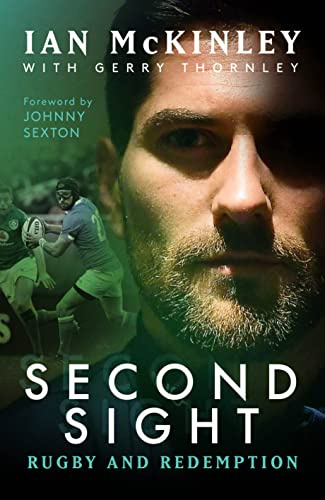 Ian McKinley: Second Sight: Rugby and Redemption: Rugby and Redemption, My Story