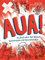AUA!: Ein Buch über den Körper, Verletzungen und Gesundwerden