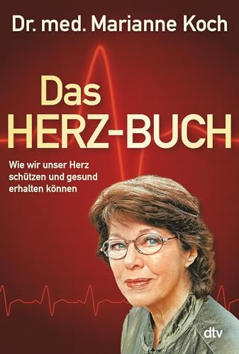 Das Herz-Buch: Wie wir unser Herz schützen und gesund erhalten können