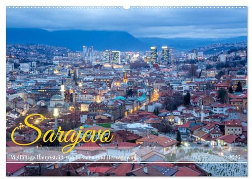 Sarajevo - Vielfältige Hauptstadt von Bosnien und Herzegowina (Wandkalender 2026 DIN A2 quer), CALVENDO Monatskalender: Spannende Einblicke in die unbekannte Stadt Sarajevo (CALVENDO Orte)