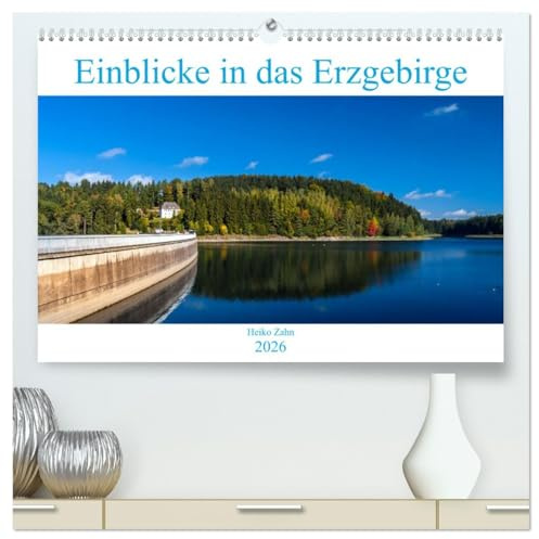 Einblicke in das Erzgebirge (hochwertiger Premium Wandkalender 2026 DIN A2 quer), Kunstdruck in Hochglanz: Ein- und Ausblicke in den sächsischen Teil des Ergebirges. (CALVENDO Natur)