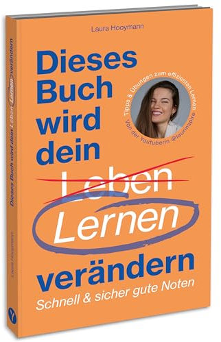 Dieses Buch wird dein Lernen verändern: Schnell & sicher gute Noten: Lernratgeber für Schüler*innen und Studierende. Tipps & Übungen zum effizienten Lernen.