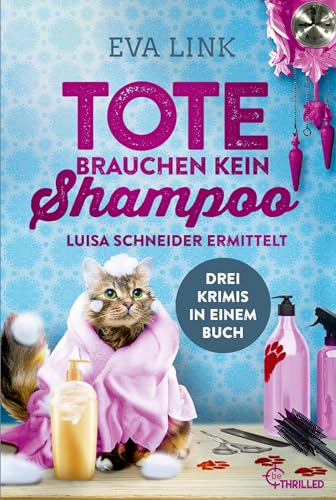 Tote brauchen kein Shampoo: Luisa Schneider ermittelt