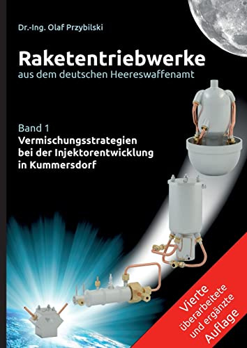 Raketentriebwerke aus dem deutschen Heereswaffenamt: Band 1 Vermischungsstrategien bei der Injektorentwicklung in Kummersdorf