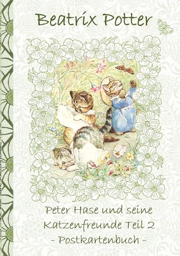 Peter Hase und seine Katzenfreunde Teil 2: Beatrix Potter, Postkarten, sammeln, Original, Post, Briefmarke, Klassiker, Schulkinder, Vorschule, 1. 2. ... Erwachsene, Geschenkbuch, Geschenk