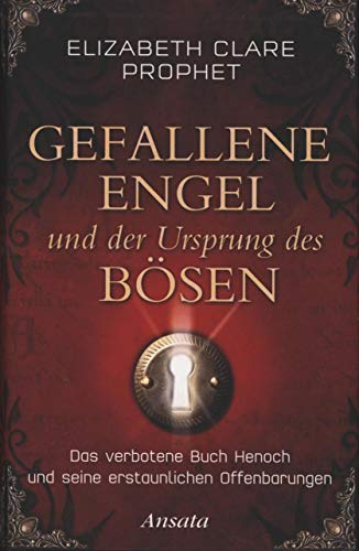 Gefallene Engel und der Ursprung des Bösen: Das verbotene Buch Henoch und seine erstaunlichen Offenbarungen