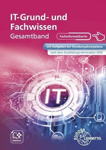 IT Grund- und Fachwissen Gesamtband: mit Aufgaben zur Handlungskompetenz nach dem Ausbildungsrahmenplan 2020