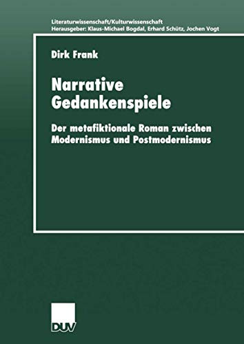 Narrative Gedankenspiele. Der metafiktionale Roman zwischen Modernismus und Postmodernismus (Literaturwissenschaft / Kulturwissenschaft)