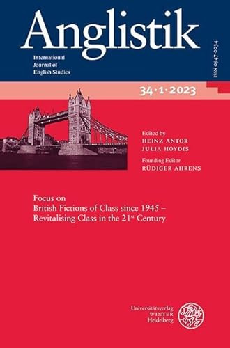 Anglistik. International Journal of English Studies. Volume 34:1 (2023): Focus on British Fictions of Class since 1945 - Revitalising Class in the 21st Century