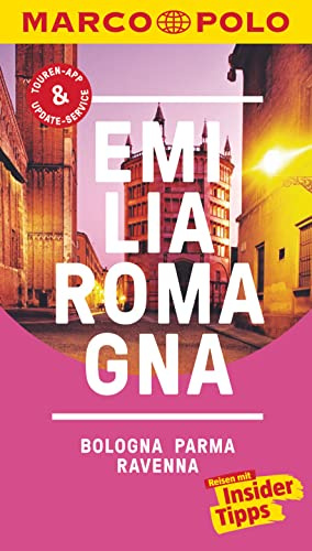MARCO POLO Reiseführer Emilia-Romagna, Bologna, Parma, Ravenna: Reisen mit Insider-Tipps. Inklusive kostenloser Touren-App & Events&News