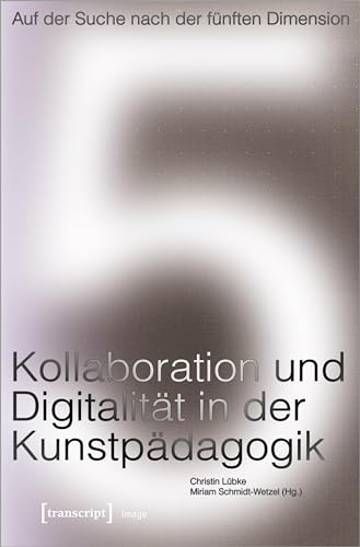 Auf der Suche nach der fünften Dimension - Kollaboration und Digitalität in der Kunstpädagogik (Image)