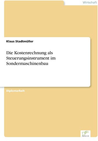 Die Kostenrechnung als Steuerungsinstrument im Sondermaschinenbau