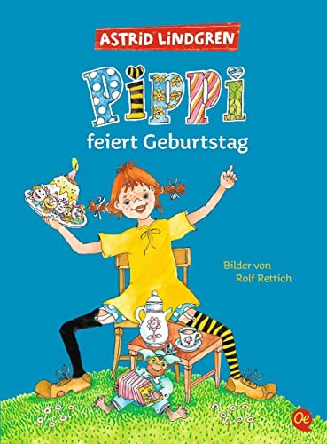 Pippi feiert Geburtstag: Astrid Lindgren Kinderbuch-Klassiker. Jubiliäumsausgabe. Oetinger Bilderbuch und Vorlesebuch ab 4 Jahren (Pippi Langstrumpf)