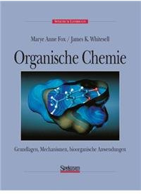 Organische Chemie: Grundlagen, Mechanismen, bioorganische Anwendungen