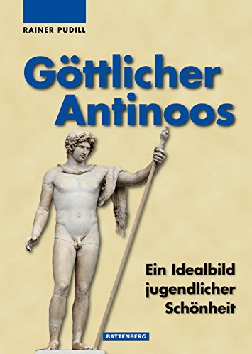 Göttlicher Antinoos: Das Idealbild jugendlicher Schönheit
