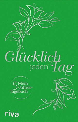 Glücklich jeden Tag: Mein 5-Jahres-Tagebuch