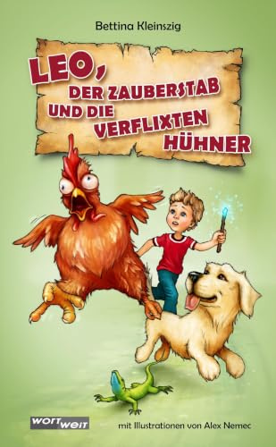 LEO, der Zauberstadb und die verflixten Hühner: Das erste magische Abenteuer des 8-jährigen Leo, der einen geheimnisvollen Zauberstab findet. Doch ... magische Vergnügen rasch in ein großes Chaos.