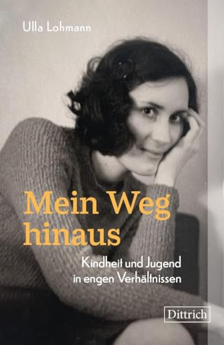 Mein Weg hinaus: Kindheit und Jugend in engen Verhältnissen
