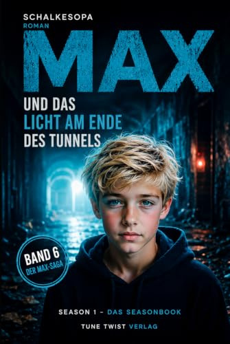 Max und das Licht am Ende des Tunnels: Ein MAXR Roman von SchalkesOpa (Max, ein Junge aus Gelsenkirchen, Band 6)