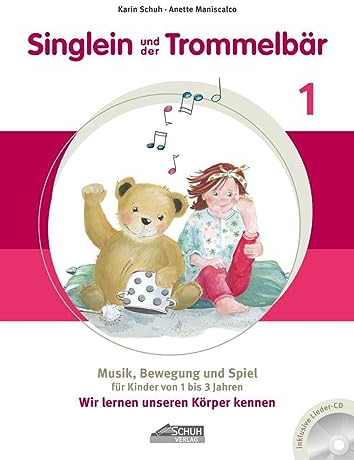 Singlein und der Trommelbär - Band 1 (inkl. Musik-CD): Musik, Bewegung und Spiel für Kinder von 1 bis 3 Jahren - Wir lernen unseren Körper kennen