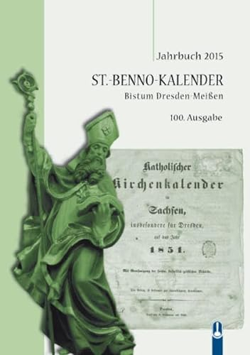 St.-Benno-Kalender Bistum Dresden-Meißen: Jahrbuch 2015 (100. Ausgabe)
