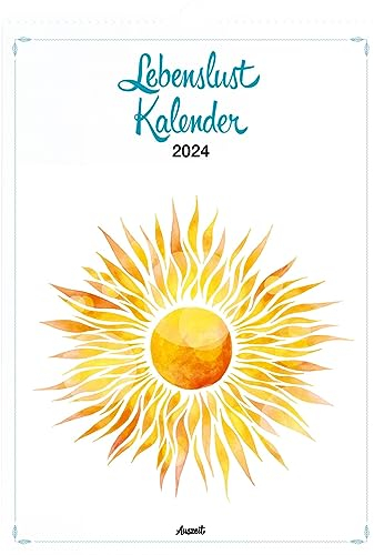 Auszeit Lebenslust Kalender 2024 – Wandkalender: Inspirationen für jede Woche des Jahres