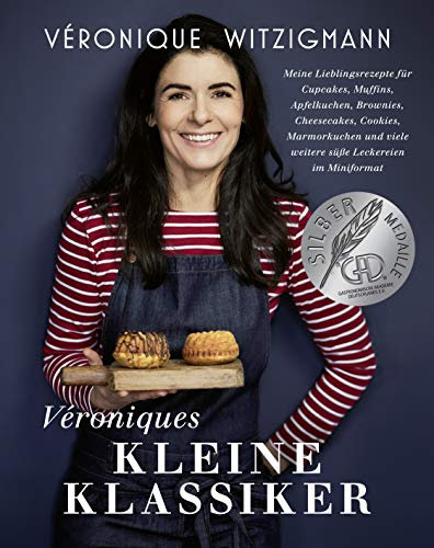 Véroniques kleine Klassiker - Meine Lieblingsrezepte für Cupcakes, Muffins, Apfelkuchen, Brownies, Cheesecakes, Cookies, Marmorkuchen und viele ... und viele weitere süße Leckereien