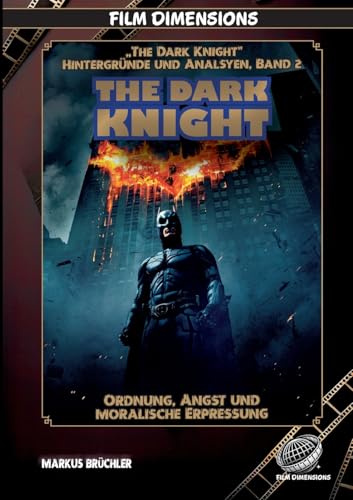 The Dark Knight – Ordnung, Angst und moralische Erpressung: Chaos, Verantwortung und die Zerreißprobe der Moral