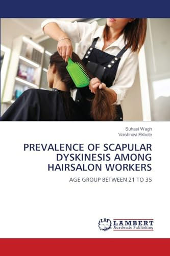 PREVALENCE OF SCAPULAR DYSKINESIS AMONG HAIRSALON WORKERS: AGE GROUP BETWEEN 21 TO 35