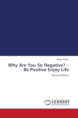Why Are You So Negative? - Be Positive Enjoy Life: Second Edition