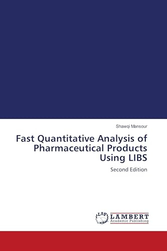 Fast Quantitative Analysis of Pharmaceutical Products Using LIBS: Second Edition
