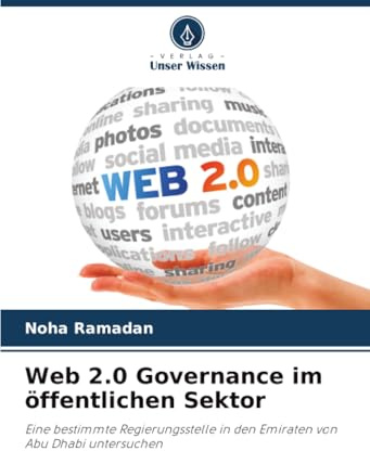 Web 2.0 Governance im öffentlichen Sektor: Eine bestimmte Regierungsstelle in den Emiraten von Abu Dhabi untersuchen