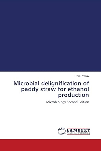 Microbial delignification of paddy straw for ethanol production: Microbiology Second Edition