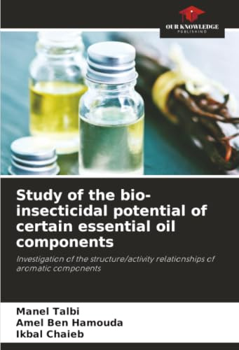 Study of the bio-insecticidal potential of certain essential oil components: Investigation of the structure/activity relationships of aromatic components