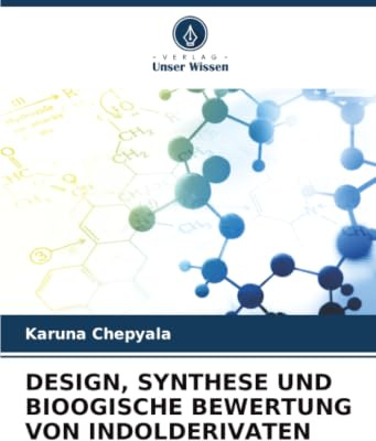 DESIGN, SYNTHESE UND BIOOGISCHE BEWERTUNG VON INDOLDERIVATEN