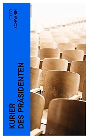 Kurier des Präsidenten: Kriminalroman