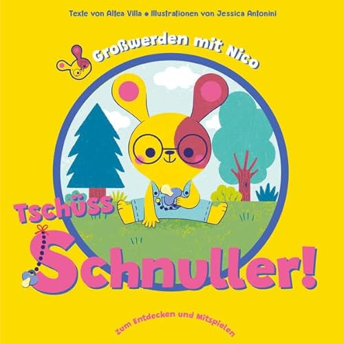Tschüss Schnuller! (Großwerden mit Nico): Buntes Pappbilderbuch mit Schiebe-Elementen zur Schnuller-Entwöhnung, für Kinder ab 24 Monaten