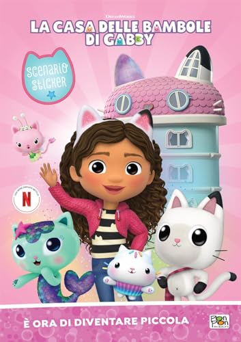 È ora di diventare piccola. La casa delle bambole di Gabby. Scenari sticker. Ediz. a colori