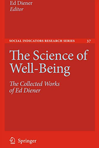 The Science of Well-Being: The Collected Works of Ed Diener (Social Indicators Research Series, Band 37)