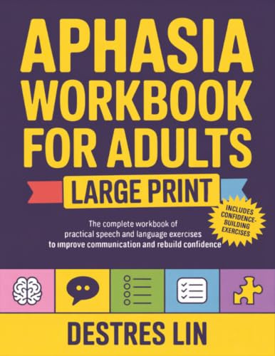 Aphasia Workbook For Adults - Large Print: The complete workbook of practical speech and language exercises to improve communication and rebuild ... (Stroke and Aphasia Recovery Activity Books)